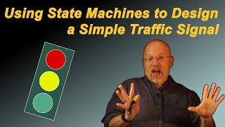 Ep 063 Introduction to State Machines Designing a Simple Traffic Signal [upl. by Adnaerb137]