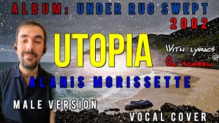 Alanis Morissette  Utopia  Male Version  Vocal Cover in 4K with Lyrics  Final Redo 🌞 [upl. by Cimah]