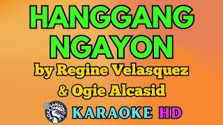 Hanggang Ngayon KARAOKE by Regine Velasquez amp Ogie Alcasid 4K HD samsonites [upl. by Ahsaret57]