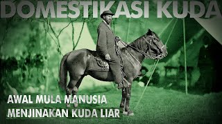 Domestikasi Kuda Yang Mengubah Peradaban Manusia  Domestikasi Kuda [upl. by Yerffej471]