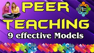 What is Peer Teaching  Exploring with Nine effective models [upl. by Eatnhoj]