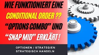 Conditional Orders TWS  Snap Mid Order und Option Combo erklärt [upl. by Krahmer]