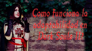 Cómo funciona la adaptabilidad en Dark Souls 2 [upl. by Suiraj]