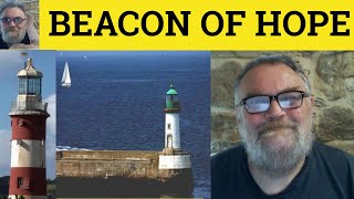 🔵 Beacon of Hope  Beacon Of Hope Meaning  Beacon Of Hope Examples  English Idioms [upl. by Carmita604]