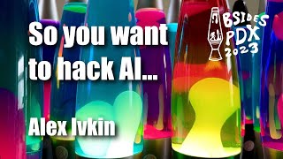 BSides PDX 2023  So you want to hack AI… Alex Ivkin [upl. by Enelhtak762]