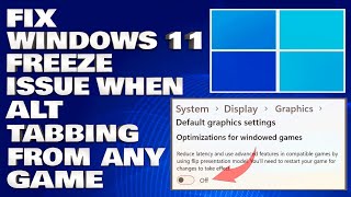 How To Fix Windows 11 Freeze Issue When AltTabbing From Any Game Guide [upl. by Ecnerewal]