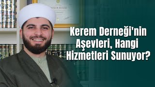 Kerem Derneğinin Aşevleri Hangi Hizmetleri Sunuyor [upl. by Gillan]