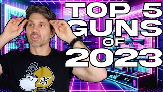 The Top 5 BEST Guns of 2023 [upl. by Enyleve]