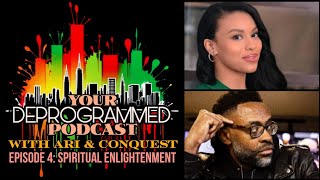 EPISODE 4 Spiritual Enlightenment  Your DeProgrammed Podcast with Ari amp CONQUEST [upl. by Adelina]