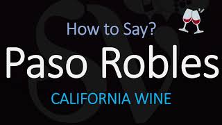 How to Pronounce Paso Robles California Wine pronunciation [upl. by Kean864]