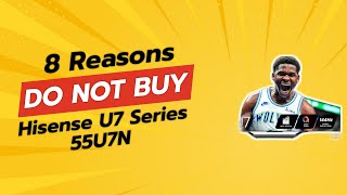 HISENSE U7 SERIES 55U7N  8 Reasons NOT to Buy 🚫📺 [upl. by Jelks656]