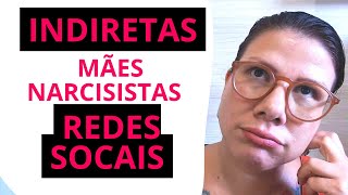 INDIRETAS DA MÃE NARCISISTA NAS REDES SOCIAIS [upl. by Eindys768]