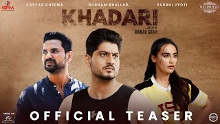 KHADARI Teaser Gurnam Bhullar Kartar Cheema Surbhi Jyoti Prabh Grewal  Diamondstar Worldwide [upl. by Phyl502]