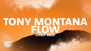 Chief Keef  Tony Montana Flow Lyrics [upl. by Gnuoy]