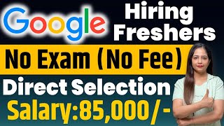 Google Hiring Freshers  Google Recruitment 2024  Google Internship 2024  Technical Government Job [upl. by Atirec288]