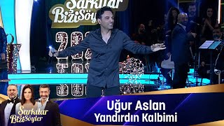 Uğur Aslan  YANDIRDIN KALBİMİ [upl. by Nylahs860]