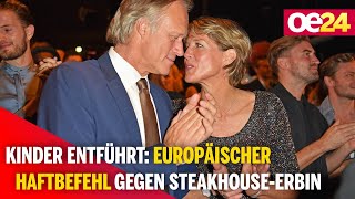 Kinder entführt Europäischer Haftbefehl gegen SteakhouseErbin [upl. by Frankie566]