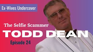 TODD DEAN the Selfie Scammer Jills Story [upl. by Acinok]