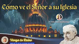 ðŸ”´ CÃ“MO VE EL SEÃ‘OR A SU IGLESIA  P PABLO MARTÃN SANGUIAO SEPT 262024 DIVINA VOLUNTAD LUISA P [upl. by Jemma]