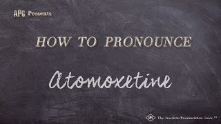 How to Pronounce Atomoxetine Real Life Examples [upl. by Paula]