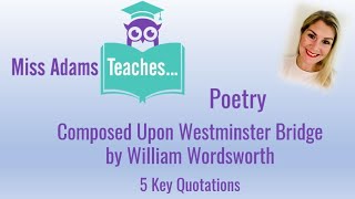 Composed Upon Westminster Bridge by William Wordsworth  5 Key Quotations [upl. by Ris]