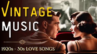 Experience The Vintage Romance The Best 1920s and 1930s Love Songs [upl. by Cally927]