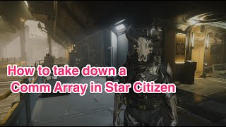 How to take down a Comm Array in Start Citizen [upl. by Sayer]