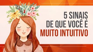 5 SINAIS DE QUE VOCÊ É MUITO INTUITIVO [upl. by Anrak288]