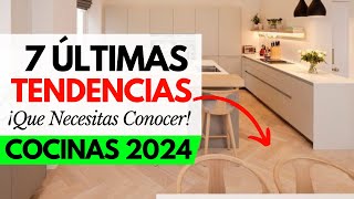 7 Últimas TENDENCIAS en COCINAS MODERNAS 2024  COCINAS 2024 2025 [upl. by Elodie382]