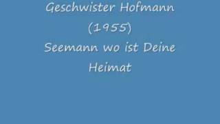 Geschwister Hofmann Seemann wo ist Deine Heimat 1955wmv [upl. by Ainos958]