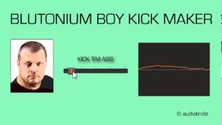 Blutonium Boy Kick Maker 10 [upl. by Henleigh18]