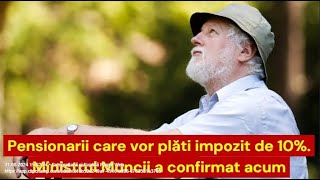 Pensionarii care vor plăti impozit de 10 Ministrul Muncii a confirmat acum [upl. by Corrine22]