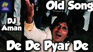 De De Pyar De old version song with dj mix by DJ Aman Amitabh Bachchan Song [upl. by Ojok962]