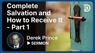 Complete Salvation and How to Receive It  Part 1  Sermon [upl. by Jonell]