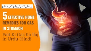 Five Effective Home Remedies for Gas in Stomach  Pait Ki Gas ka Ilaj in Urdu  Hindi [upl. by Immaj]