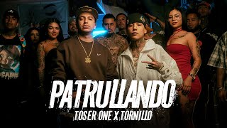 Toser One x Tornillo  Patrullando🚨 [upl. by Clifton]