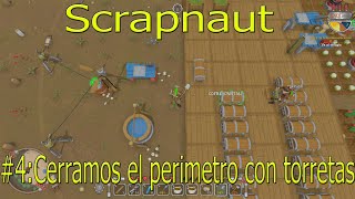 Scrapnaut4 Cerramos el perímetro con torretas [upl. by Osnofla700]