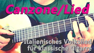 quotCanzoneLiedquot Italienisches Volkslied für klassische Gitarre  KlassikGitarre für Anfänger Solo [upl. by Candy952]