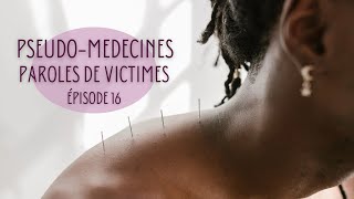 16 Médecine traditionnelle chinoise amp acupuncture Pseudomédecines paroles de victimes [upl. by Cochrane]