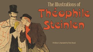 THE ILLUSTRATIONS OF THÉOPHILE STEINLEN HD [upl. by Normand593]