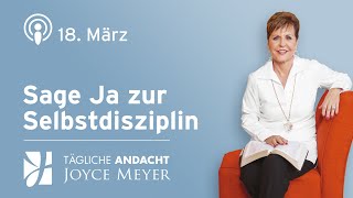 1803  Sage JA zur SELBSTDISZIPLIN 💪✨ – Tägliche Andacht von Joyce Meyer [upl. by Corilla]