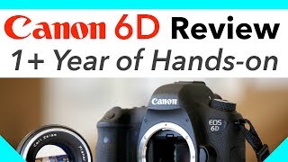 Canon 6D Review 1 Year of Handson [upl. by Jemmie]