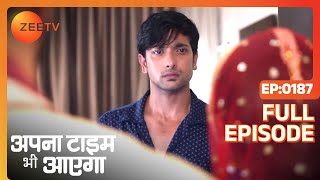 Veer क्या देखकर हैरान हुआ   Apna Time Bhi Aayega  Full Ep  187  Zee TV [upl. by Lias]