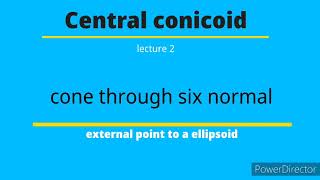 Six normal to the ellipsoidcone through 6 normal Central conicoid lecture 2 [upl. by Dinerman149]