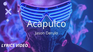 Acapulco Lyrics Video  Jason Derulo [upl. by Efrem]