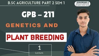 GENETICS AND PLANT BREEDING ।। GPB  211 ।। BSc AGRICULTURE PART 2 SEM 1 ।। guruwaniinstitute [upl. by Aiela]