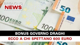 Bonus Governo Draghi 600 Euro A Chi Spettano [upl. by Dusa114]