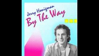 Jerry Honigman  By The Way Audio Only [upl. by Adnarom]