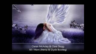 Ciaran McAuley amp Clare Stagg  All I Want Metta amp Glyde Bootleg [upl. by Stanway]