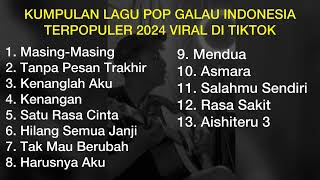 KUMPULAN LAGU POP GALAU INDONESIA TERPOPULER 2024 VIRAL DI TIKTOK  Playlist Lagu Galau Brutal [upl. by Oballa]